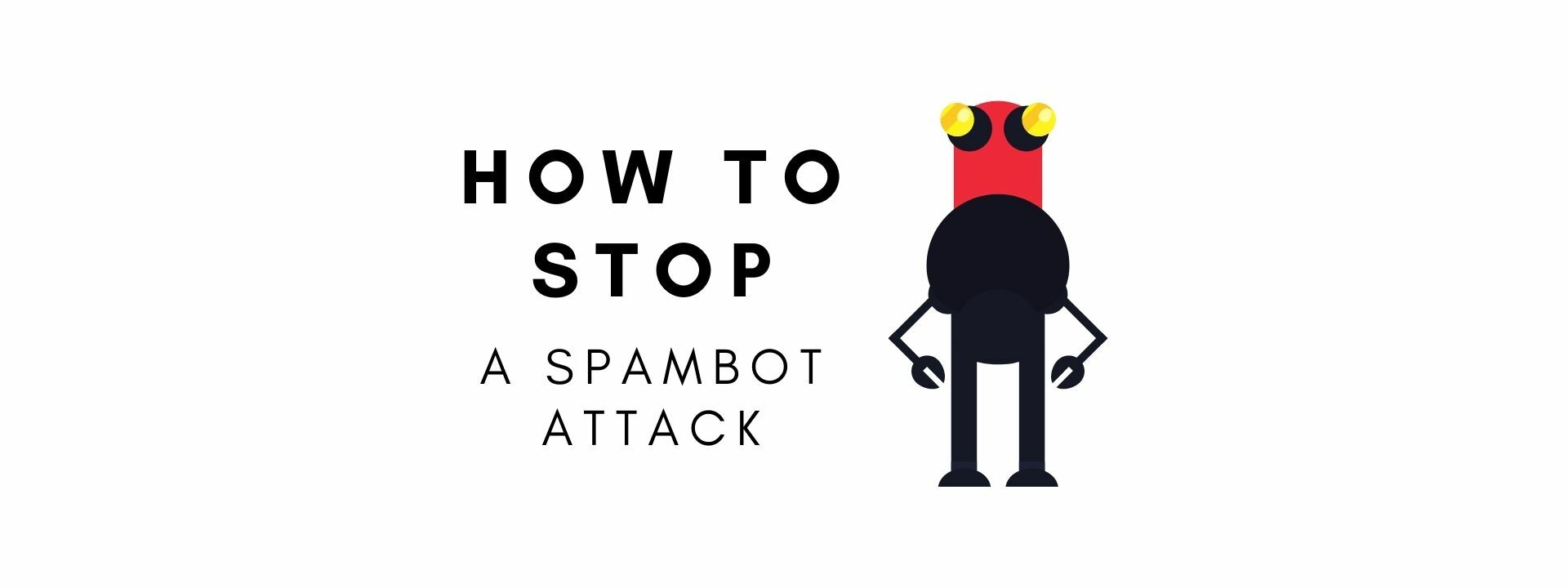 identify and stop spambot attack